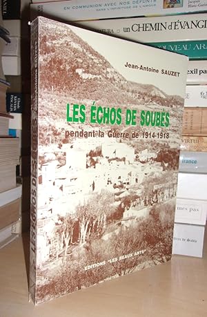 LES ECHOS DE SOUBES PENDANT LA GUERRE DE 1914-1918 : Livre d'Or des Mobilisés de la Commune