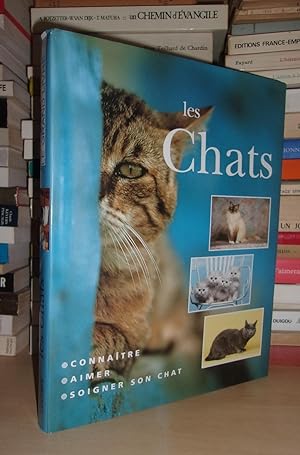 LES CHATS : Grand Livre : Connaître, Aimer, Soigner Son Chat