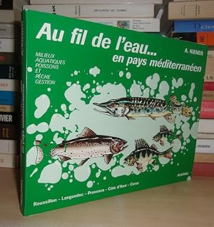 Au Fil De L'eau En Milieu Méditerranéen - Milieux Aquatique - Poissons et Pêche - Gestion : Rouss...