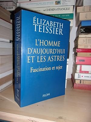 L'HOMME D'AUJOURD'HUI ET LES ASTRES : Fascination et Rejet