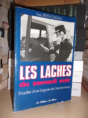 LES LACHES DU SAMEDI SOIR : Enquête D'une Brigade De Gendarmerie