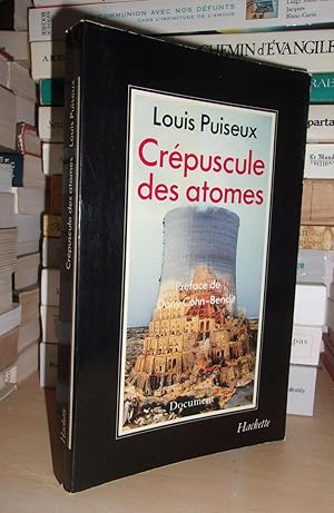 CREPUSCULE DES ATOMES : Les Vrais Risques Du Nucléaire, Préface De Dany Cohn-Bendit