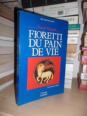 FIORETTI DU PAIN DE VIE : Communautés Nouvelles, Préface De Monseigneur Jean Badré