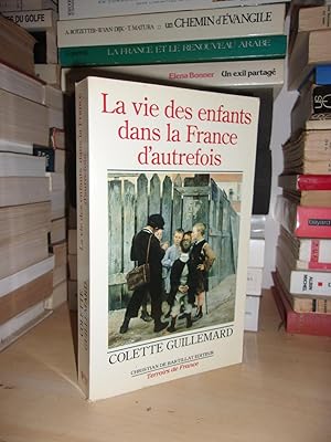 LA VIE DES ENFANTS DANS LA FRANCE D'AUTREFOIS : Avec La Collaboration d'Alain Schrotter