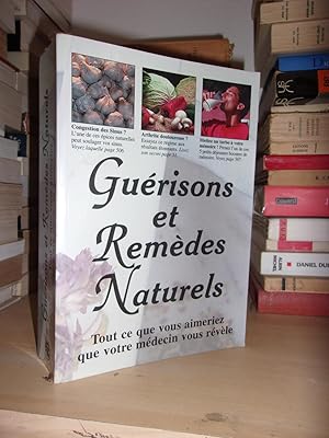 Guérisons et Remèdes Naturels : Tout Ce Que Vous Aimeriez Que Votre Médecin Vous Révèle