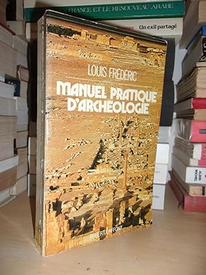 Manuel Pratique D'Archéologie : 3e Édition Revue et Augmentée - Préface De Guy Rachet