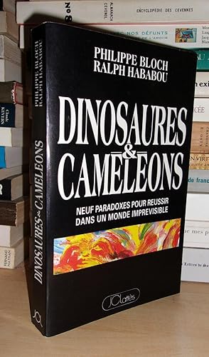 DINOSAURES ET CAMELEONS : Neuf Paradoxes Pour Réussir Dans Un Monde Imprévisible