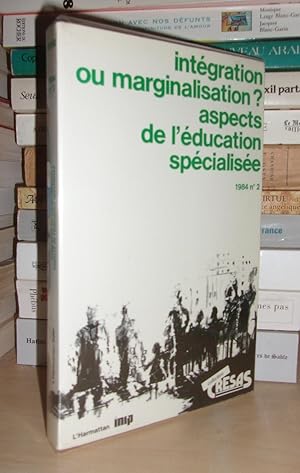 INTEGRATION OU MARGINALISATION ? Aspects De L'éducation Spécialisée