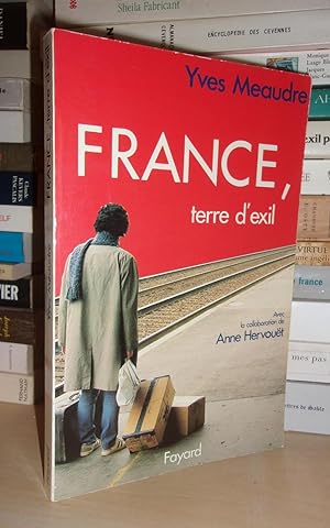 FRANCE, TERRE D'EXIL : Avec La Collaboration d'Anne Hervouët