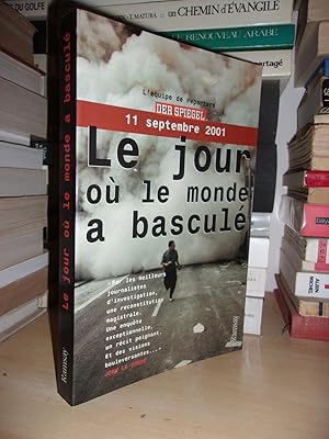 11 SEPTEMBRE 2001 : Le Jour où Le Monde a Basculé, Par L'équipe De Reporter Du "Spiegel", Sous La...