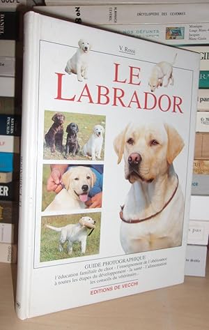 LE LABRADOR : Guide Photographique : L'éducation Familiale Du Chiot? L'enseignement De L'obéissan...