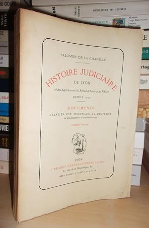 Histoire Judiciaire De Lyon et Des Départements De Rhône-et-Loire et Du Rhône Depuis 1790 - Vol.1...