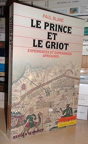 Le Prince et Le Griot : Expériences et Espérances Africaines - (Avec Dédicace De L'auteur)