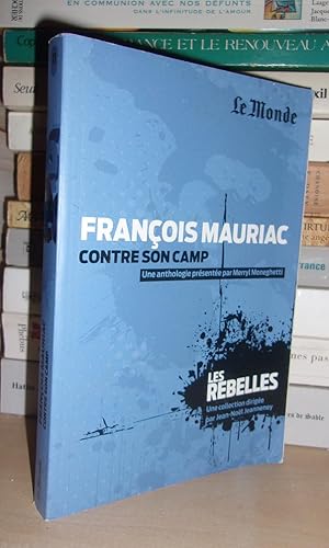 FRANCOIS MAURIAC CONTRE SON CAMP : Une Anthologie Présenté Par Merryl Moneghetti, Responsable Édi...