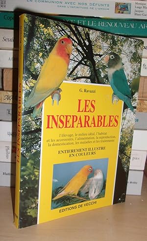 LES INSEPARABLES : L'élevage, Le Milieu Idéal, L'habitat et Les Accessoires, L'alimentation, La R...