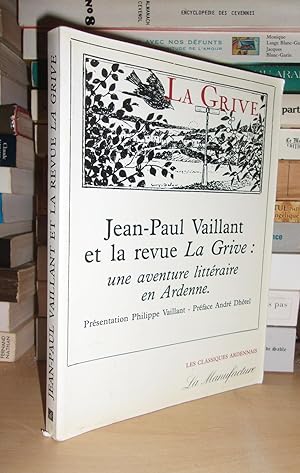 Jean-Paul Vaillant et La Revue La Grive : Une Aventure Littéraire En Ardenne, Présentation De Phi...