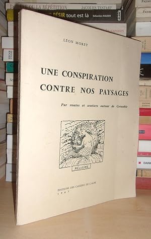 Une Conspiration Contre Nos Paysages : Par Route et Sentiers Autour De Grenoble