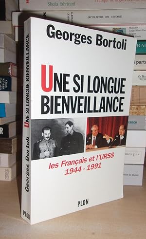 UNE SI LONGUE BIENVEILLANCE : Les Français et l'URSS, 1944-1991