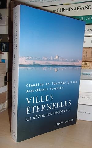 VILLES ETERNELLES : En Rêver, Les Découvrir