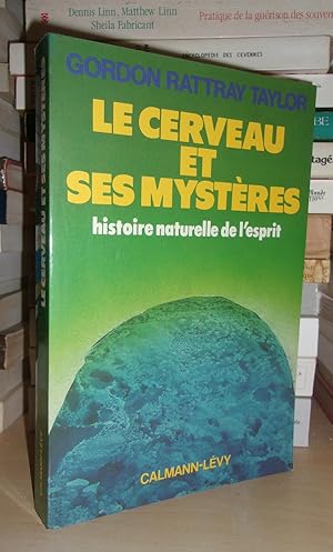 LE CERVEAU ET SES MYSTERES : Histoire Naturelle De L'esprit