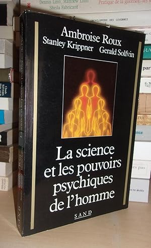 LA SCIENCE ET LES POUVOIRS PSYCHIQUES DE L'HOMME : Préface d'Ambroise Roux