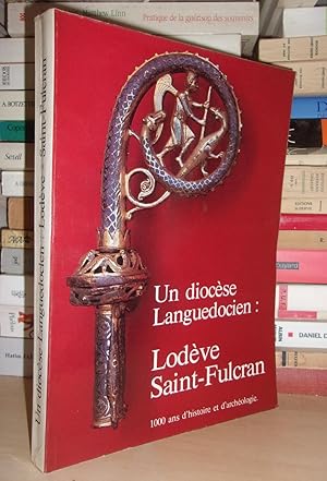 Un Diocèse Languedocien : Lodève Saint-Fulcran, 1000 Ans D'Histoire et D'Archéologie