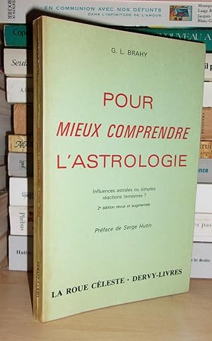 POUR MIEUX COMPRENDRE L'ASTROLOGIE : Influences Astrales Ou Simples Réactions Terrestres ? Préfac...