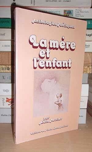 LA MERE ET L'ENFANT : Poèmes des Origines à Nos Jours, Présenté Par Alain Mercier