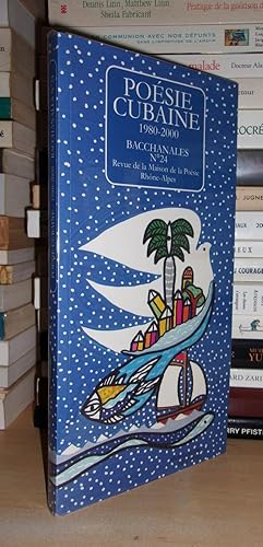 BACCHANALES N°24 : Revue De Création De La Maison De La Poésie Rhône-Alpes, Poésie Cubaine 1980-2...