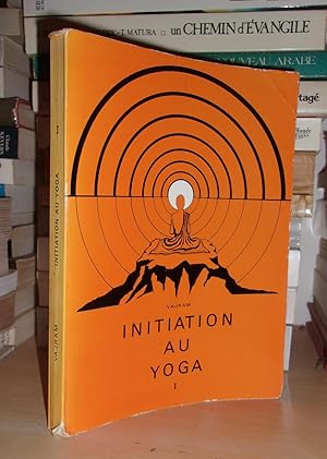 INITIATION AU YOGA - T.1 : Aperçu Théorique - Préface Du Professeur Jean De Goldfiem