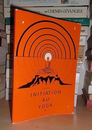 INITIATION AU YOGA - T.5 : Pratique