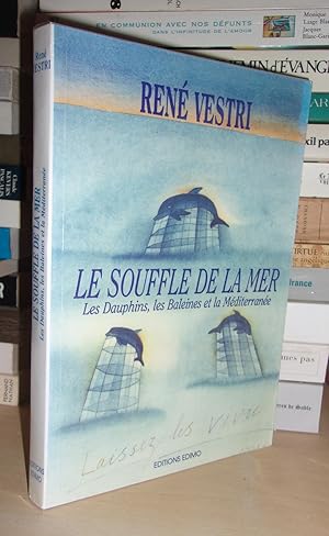 LE SOUFFLE DE LA MER : Les Dauphins, Les Baleines et La Méditerranée, Préface De Rainier III