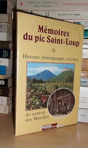 Mémoires du Pic Saint-Loup : Histoire, Témoignages, Recettes Du Canton Des Matelles, Ouvrage Coll...