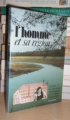 L'Homme et Sa Région : Guide Du Patrimoine Ethnologique De La Région Rhône-Alpes