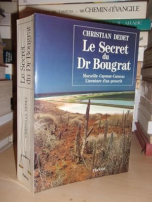 LE SECRET DU DR BOUGRAT : Le Secret Du Docteur Bougrat : Marseille, Cayenne, Caracas, L'Aventure ...