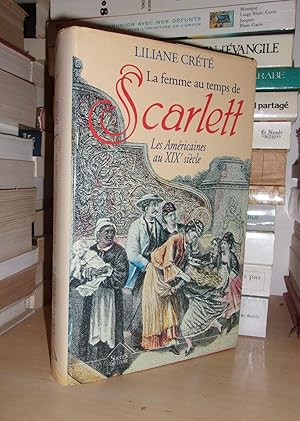 LA FEMME AU TEMPS DE SCARLETT : Les Américaines Au XIXe Siècle