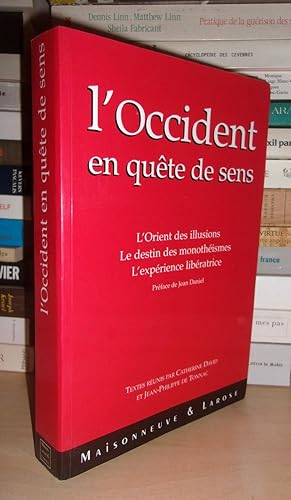 L'OCCIDENT EN QUETE DE SENS : L'Orient Des Illusions, Le Destin Des Monothéismes, L'Expérience Li...