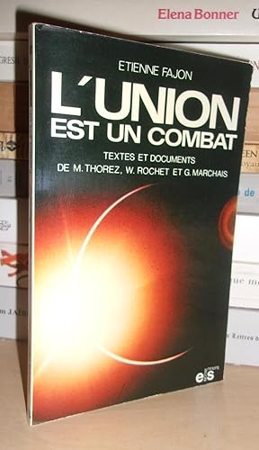 L'UNION EST UN COMBAT : Textes et Documents De M. THorez, W. Rochet et G. Marchais