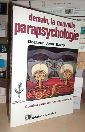 Demain, La Nouvelle Parapsychologie : Combat Pour Un Homme Nouveau