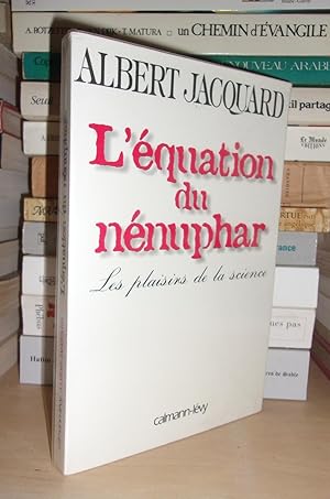 L'EQUATION DU NENUPHAR : Les Plaisirs De La Science