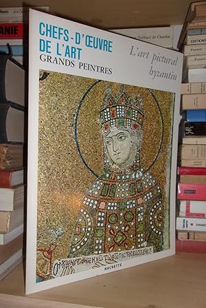 CHEFS-D'OEUVRE DE L'ART n° 121 : Grands Peintres: L'Art Pictural Byzantin