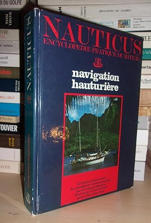 Nauticus - Encyclopédie Pratique Du Bateau - T.12 : Navigation Hauturière