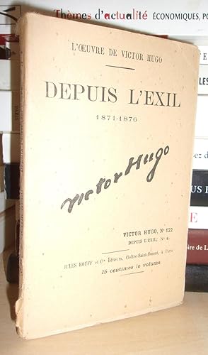 DEPUIS L'EXIL : 1870-1871 N° 4 - L'Oeuvre De Victor Hugo - T122