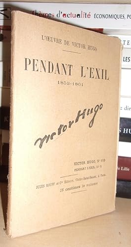 PENDANT L'EXIL : 1853-1861 N° 1 - L'Oeuvre De Victor Hugo - T110: Pendant L'exil - 1853-1861 N°1