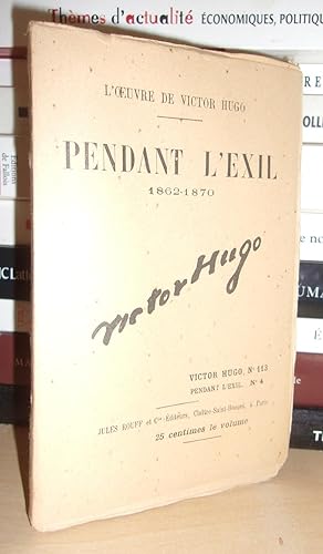 PENDANT L'EXIL : 1853-1861 N° 4 - L'Oeuvre De Victor Hugo - T113: Pendant L'exil - 1853-1861 N°4