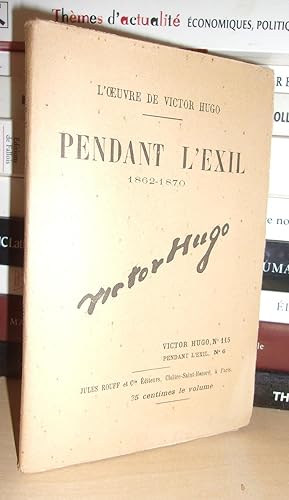PENDANT L'EXIL : 1853-1861 N° 6 - L'Oeuvre De Victor Hugo - T115: Pendant L'exil - 1853-1861 N°6