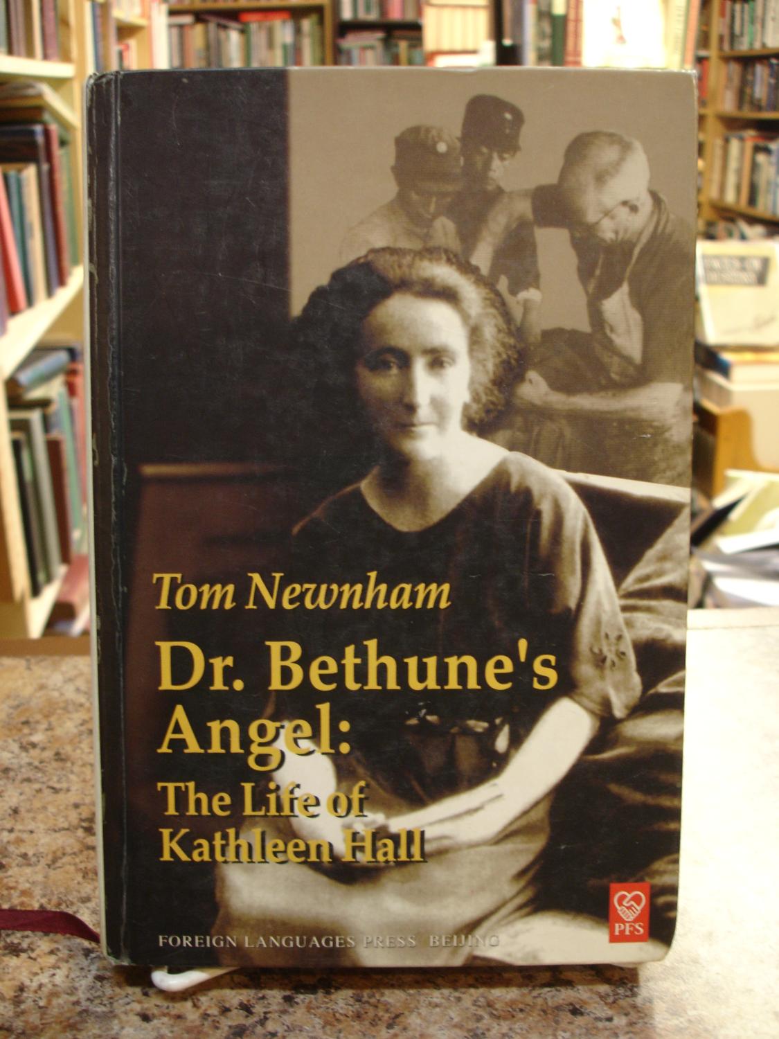 Dr.Bethune's Angel:The Life of Kathleen Hall (Hardcover) - Newnham, Tom