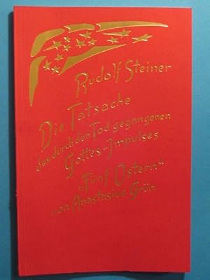 Die Tatsache des durch den Tod gegangenen Gottes-Impulses. "Fünf Ostern" von Anastasius Grün. Ein...