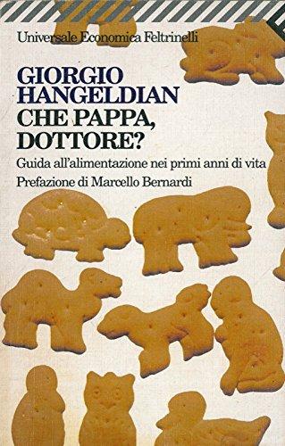 Che pappa, dottore? : guida all'alimentazione nei primi anni di vita - Hangeldian, Giorgio