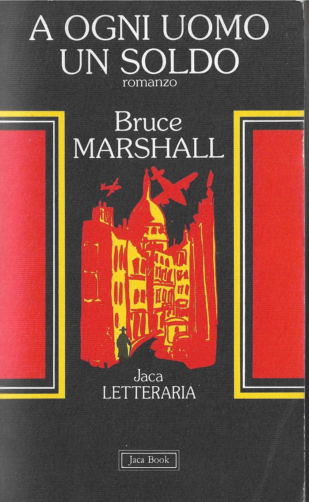 A ogni uomo un soldo : romanzo - Marshall, Bruce